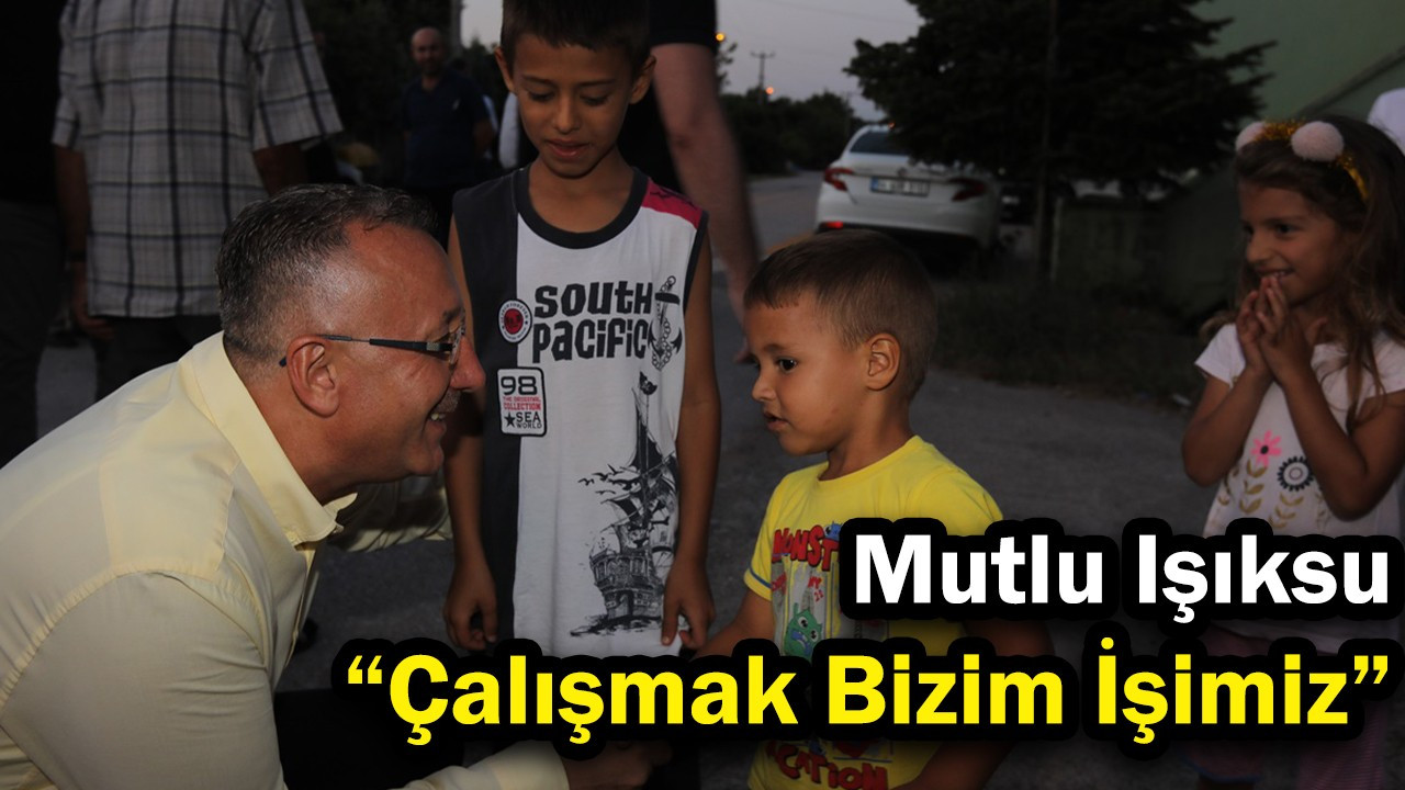 Mutlu Işıksu "Çalışmak Bizim İşimiz"