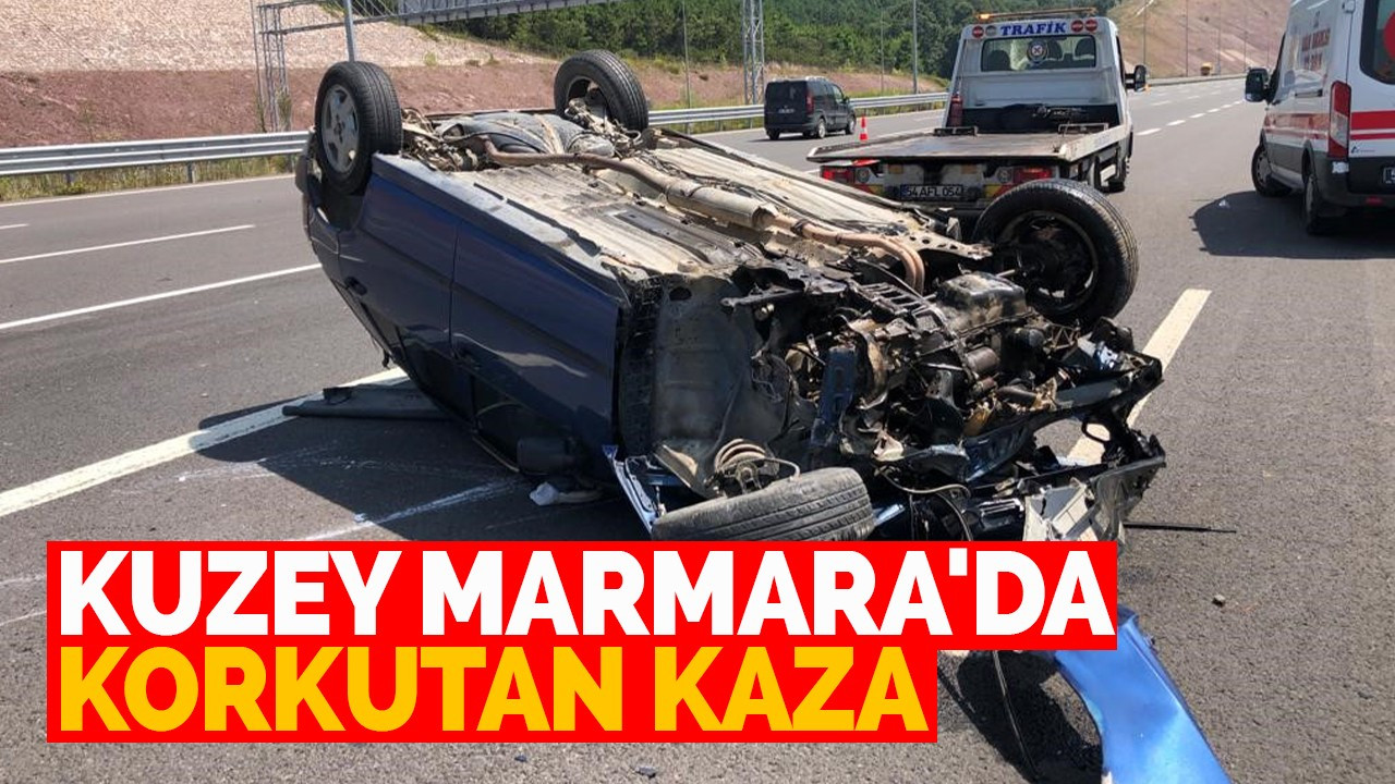 Kuzey Marmara'da korkutan kaza