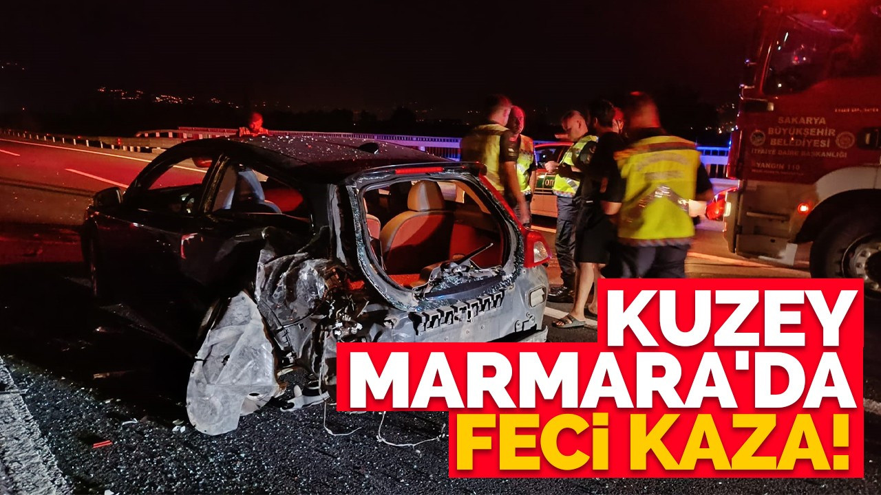 Kuzey Marmara'da feci kaza!