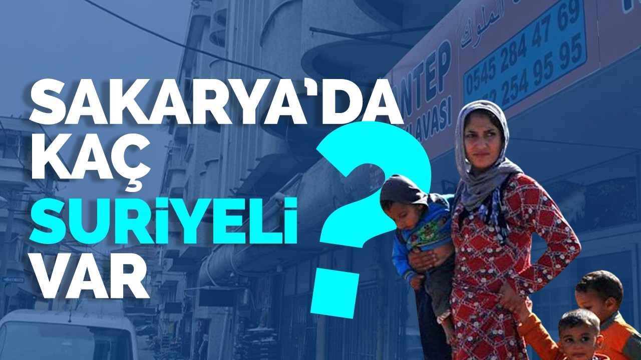 Sakarya'da kaç Suriyeli var?