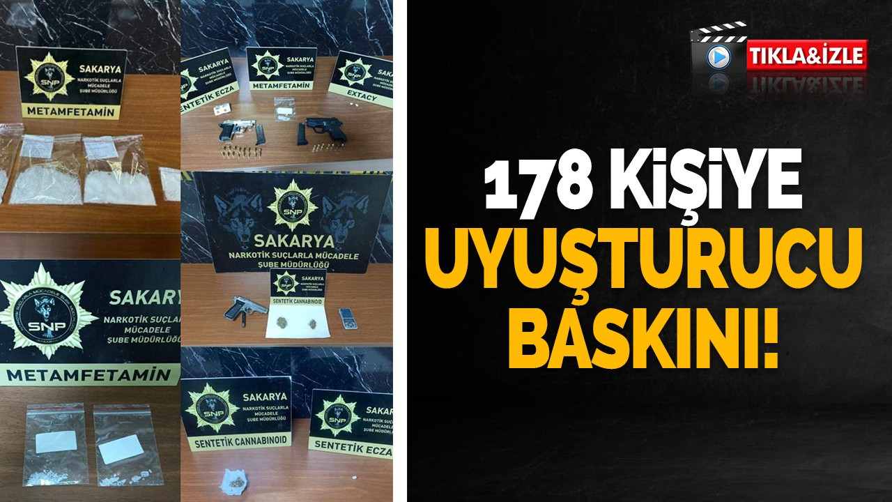 178 kişiye uyuşturucu baskını!