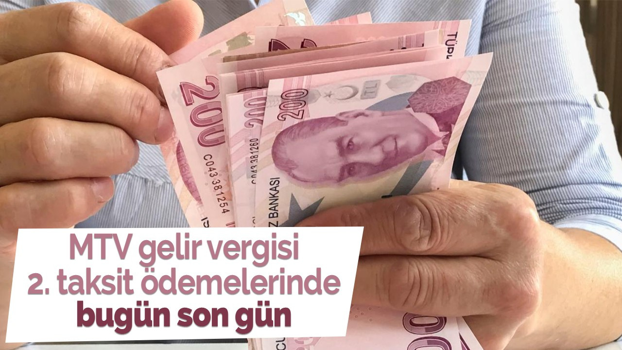 Gelir vergisi ve MTV 2. taksit ödemelerinde son gün