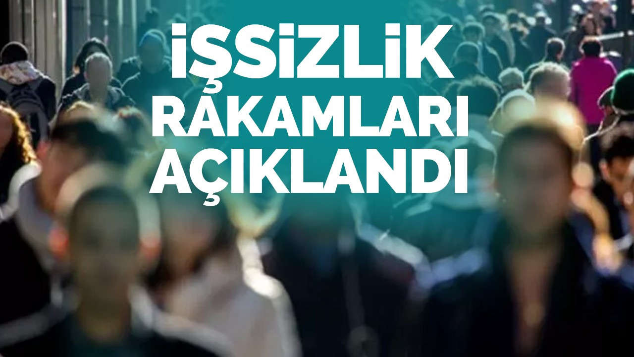 İşsizlik rakamları açıklandı!