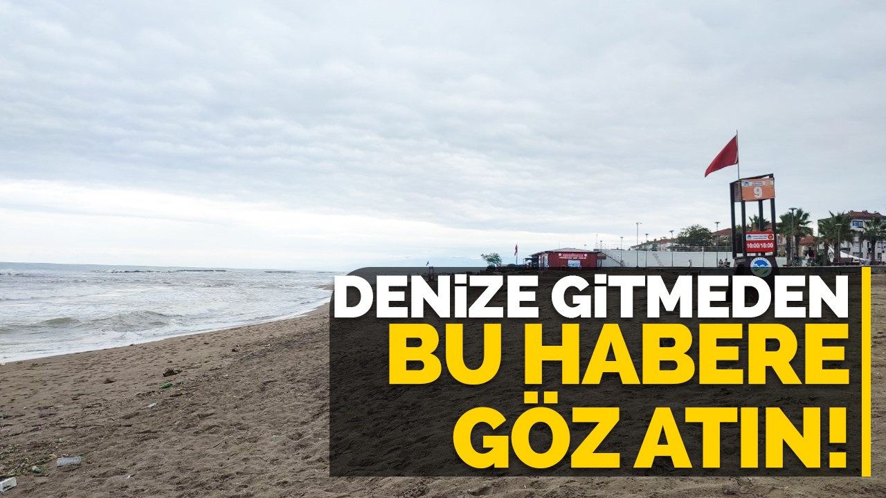 Denize gitmeden bu habere göz atın!