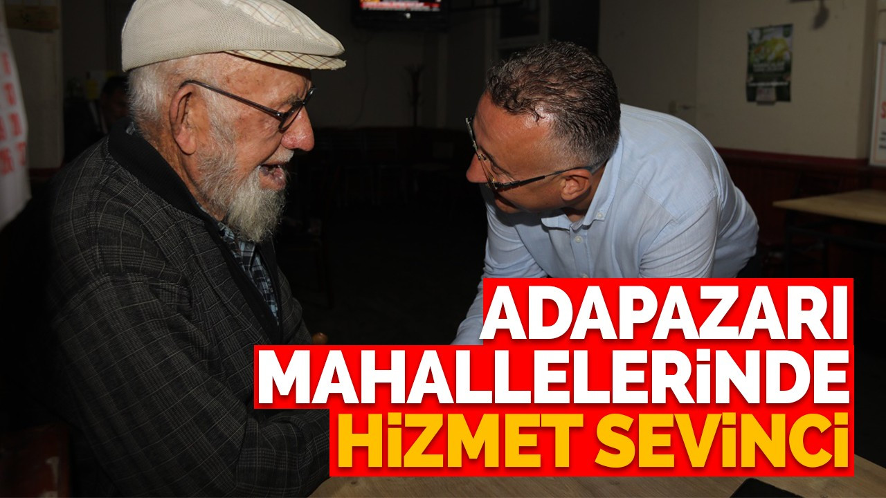 Adapazarı Mahallelerinde Hizmet Sevinci