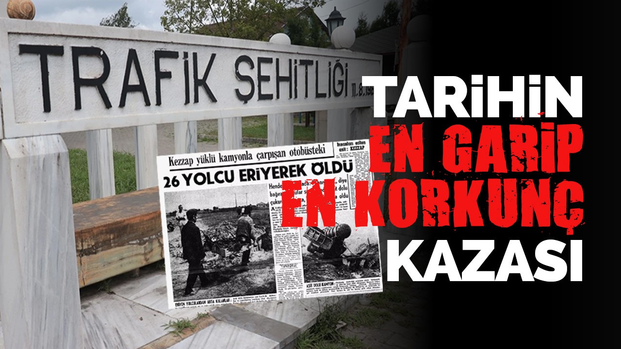 Tarihin en garip en korkunç kazası