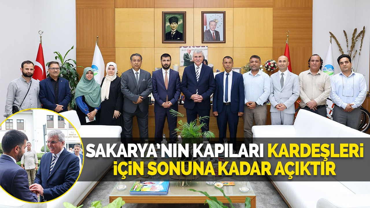 Sakarya’nın kapıları kardeşleri için sonuna kadar açıktır