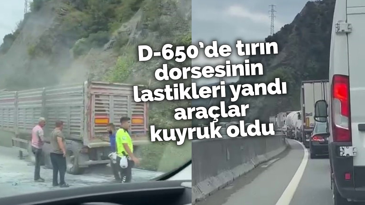 D-650’de tırın dorsesinin lastikleri yandı, uzun araç kuyrukları oluştu