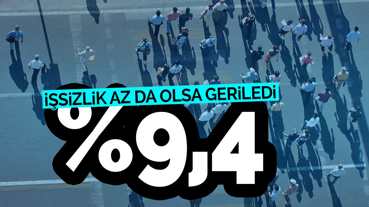 Temmuz 2023 işsizlik oranı açıklandı: Yüzde 9,4