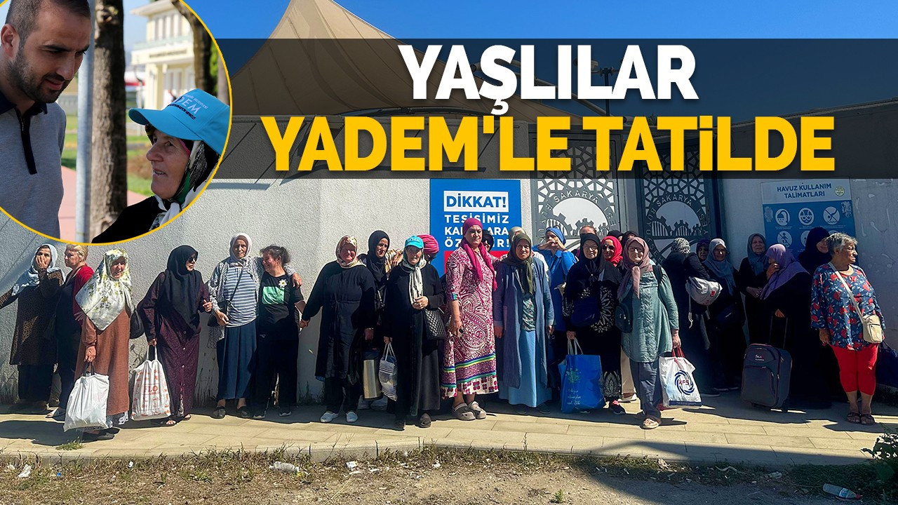 Yaşlılar YADEM'le tatilde