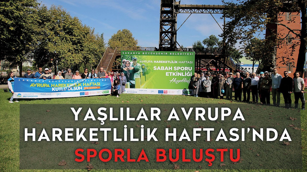 Yaşlılar Avrupa Hareketlilik Haftası’nda sporla buluştu