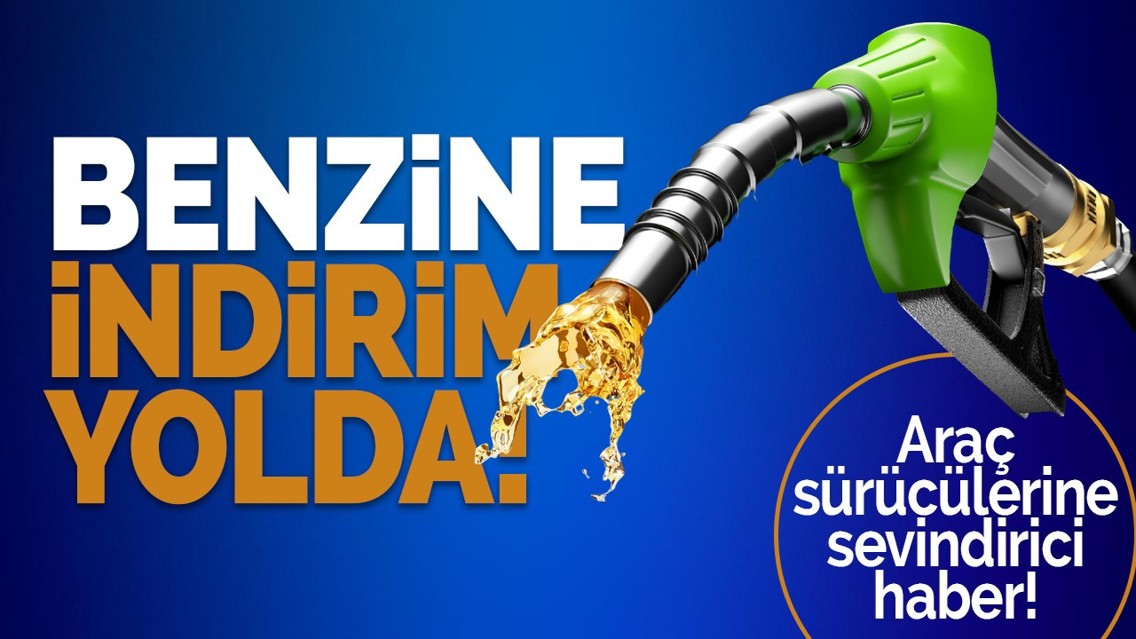 Benzine indirimi yolda!