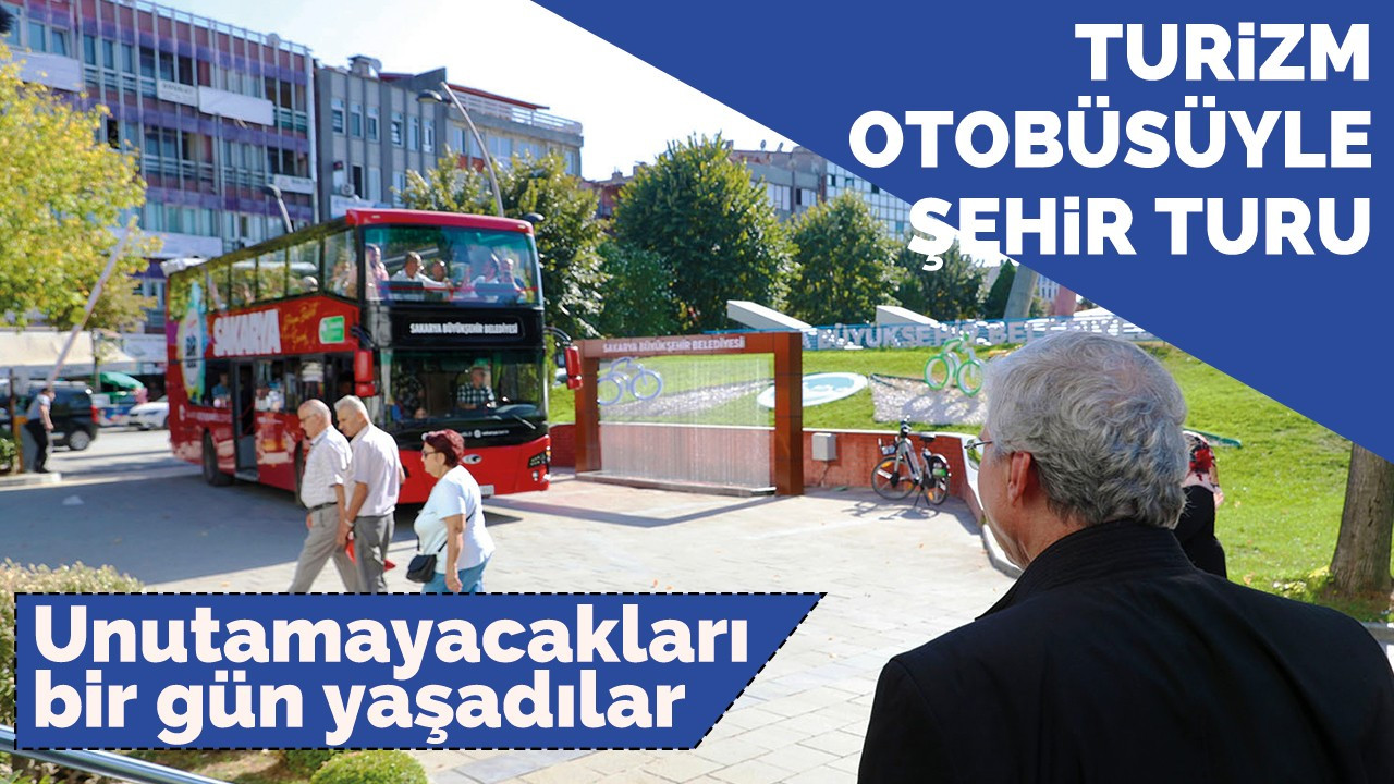 Turizm otobüsüyle şehir turu: Unutamayacakları bir gün yaşadılar