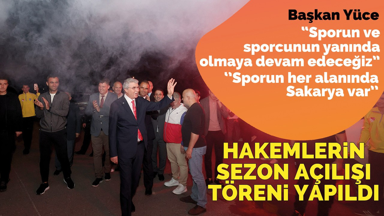 Hakemlerin sezon açılışı töreni yapıldı: Başkan Yüce törene katıldı