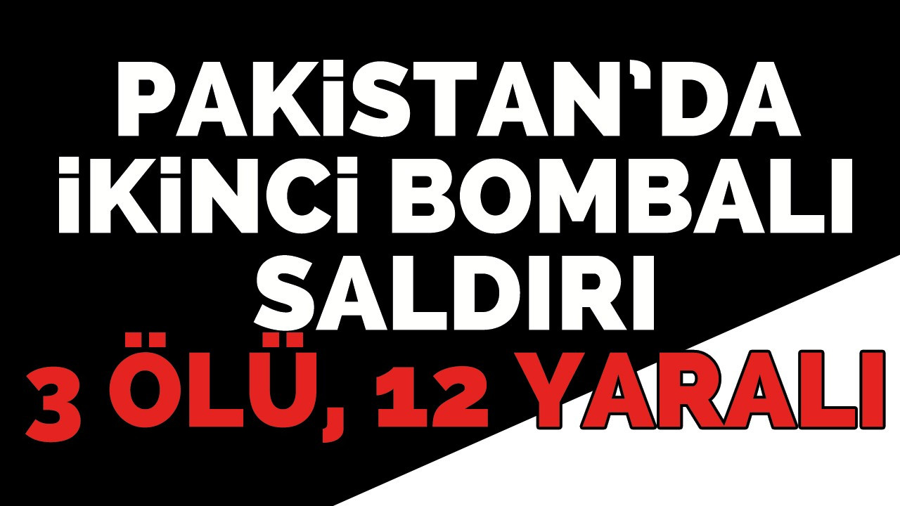 Pakistan’da ikinci bombalı saldırı: 3 ölü, 12 yaralı