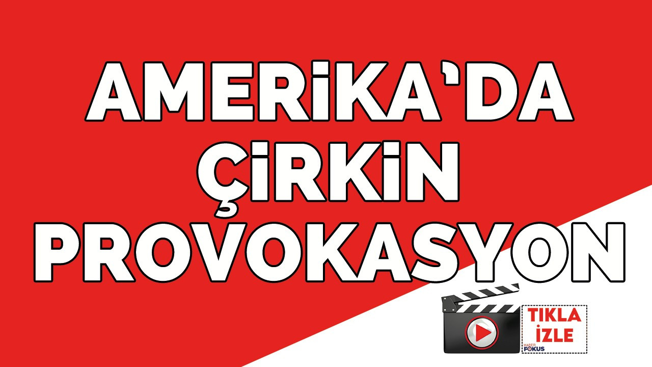 Amerika'da çirkin provokasyon