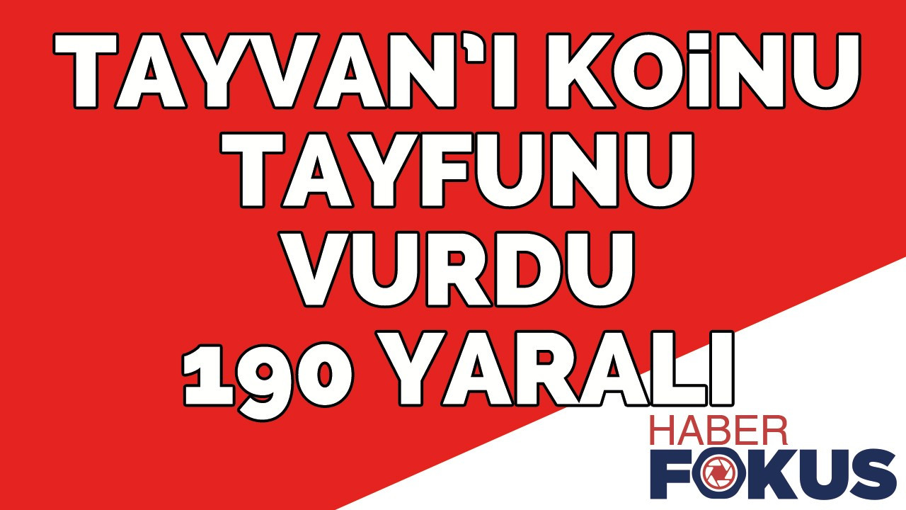 Tayvan’ı Koinu Tayfunu vurdu: 190 yaralı