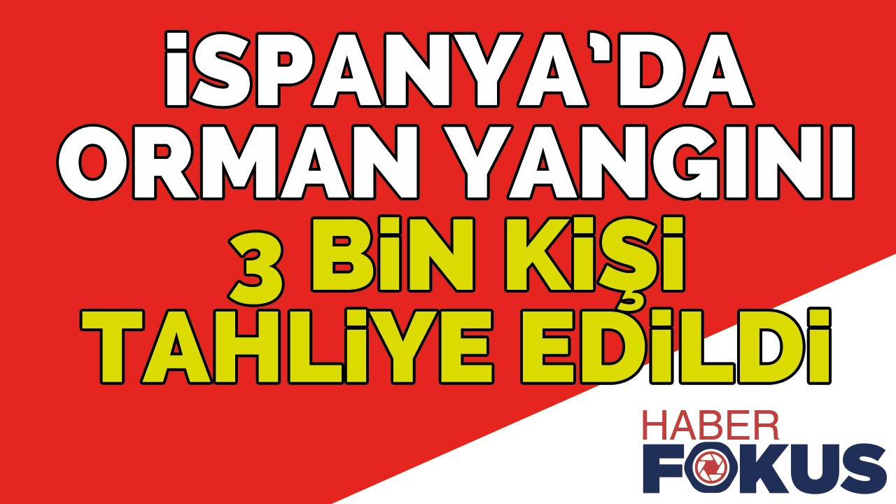 İspanya’da orman yangını: 3 bin kişi tahliye edildi