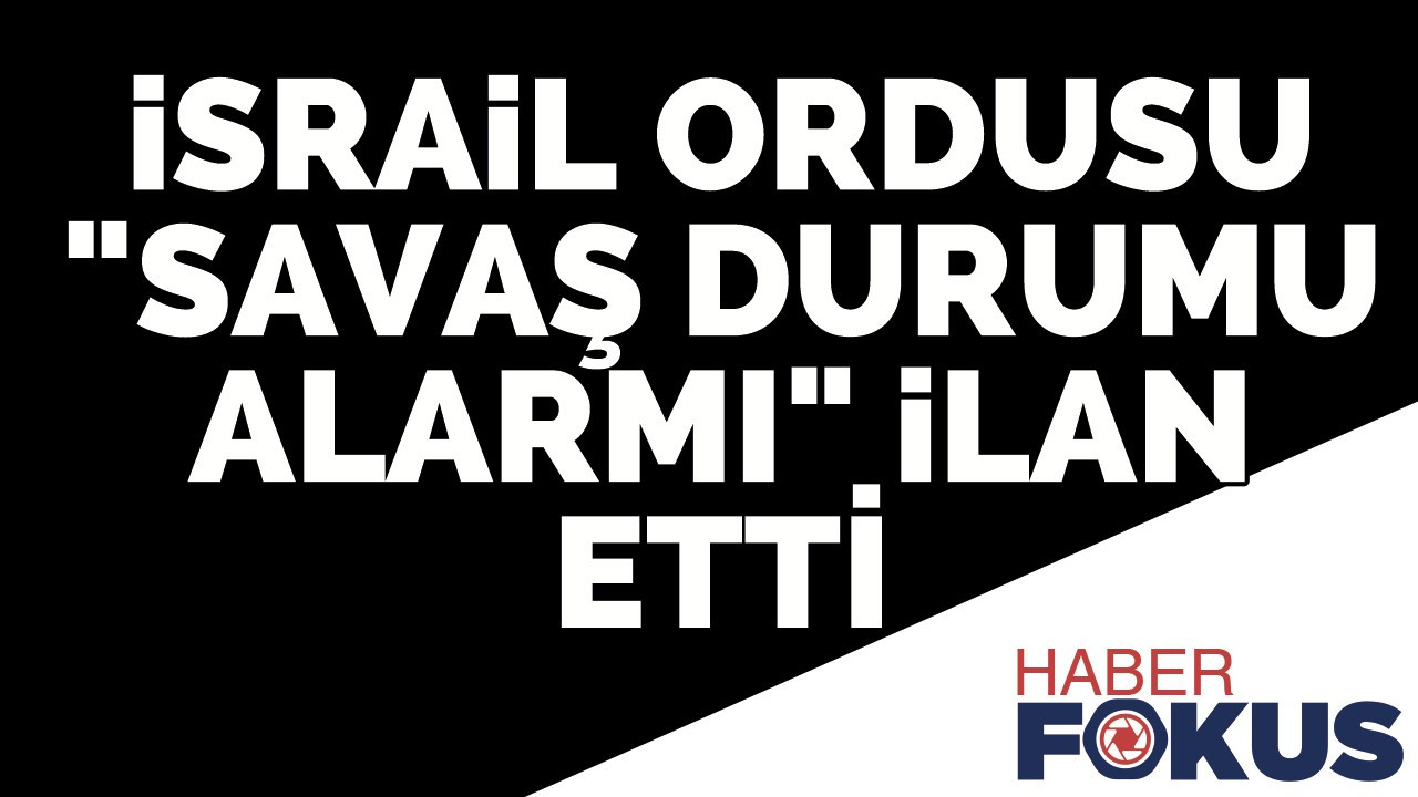 İsrail ordusu "savaş durumu alarmı" ilan etti