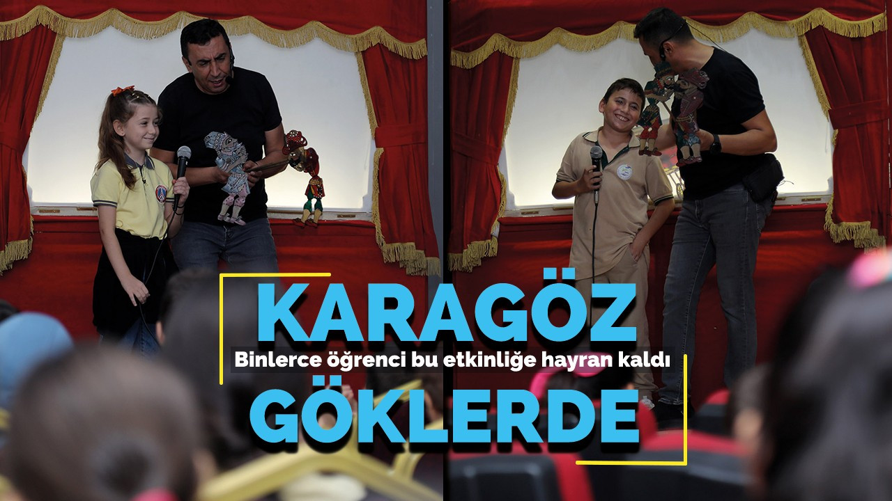 “Karagöz Göklerde” binlerce öğrenci bu bu etkinliğe hayran kaldı