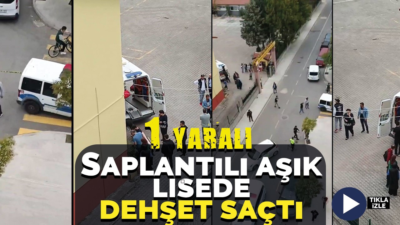 Saplantılı aşık lisede dehşet saçtı: 1 yaralı