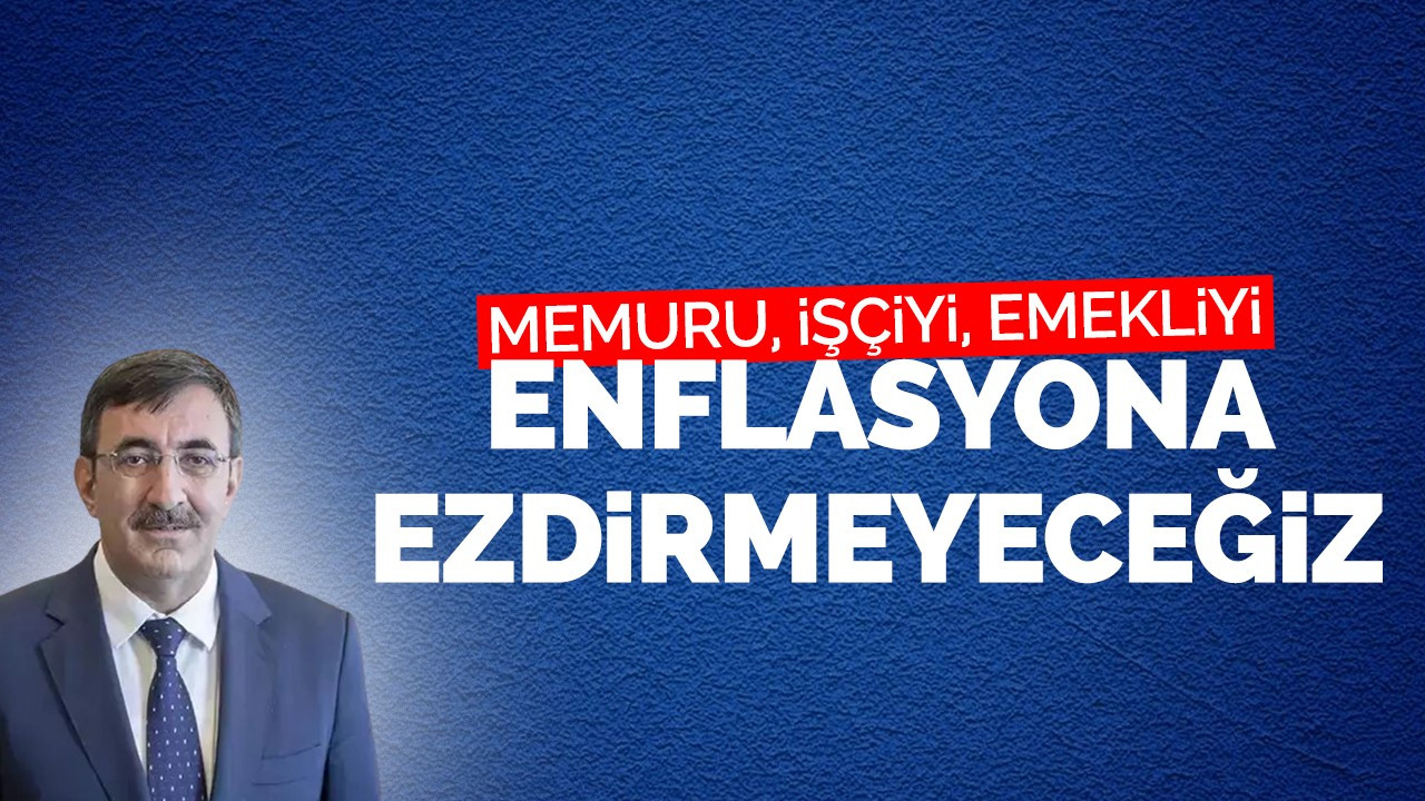 'Memuru, İşçiyi, Emekliyi Enflasyona Ezdirmeyeceğiz'