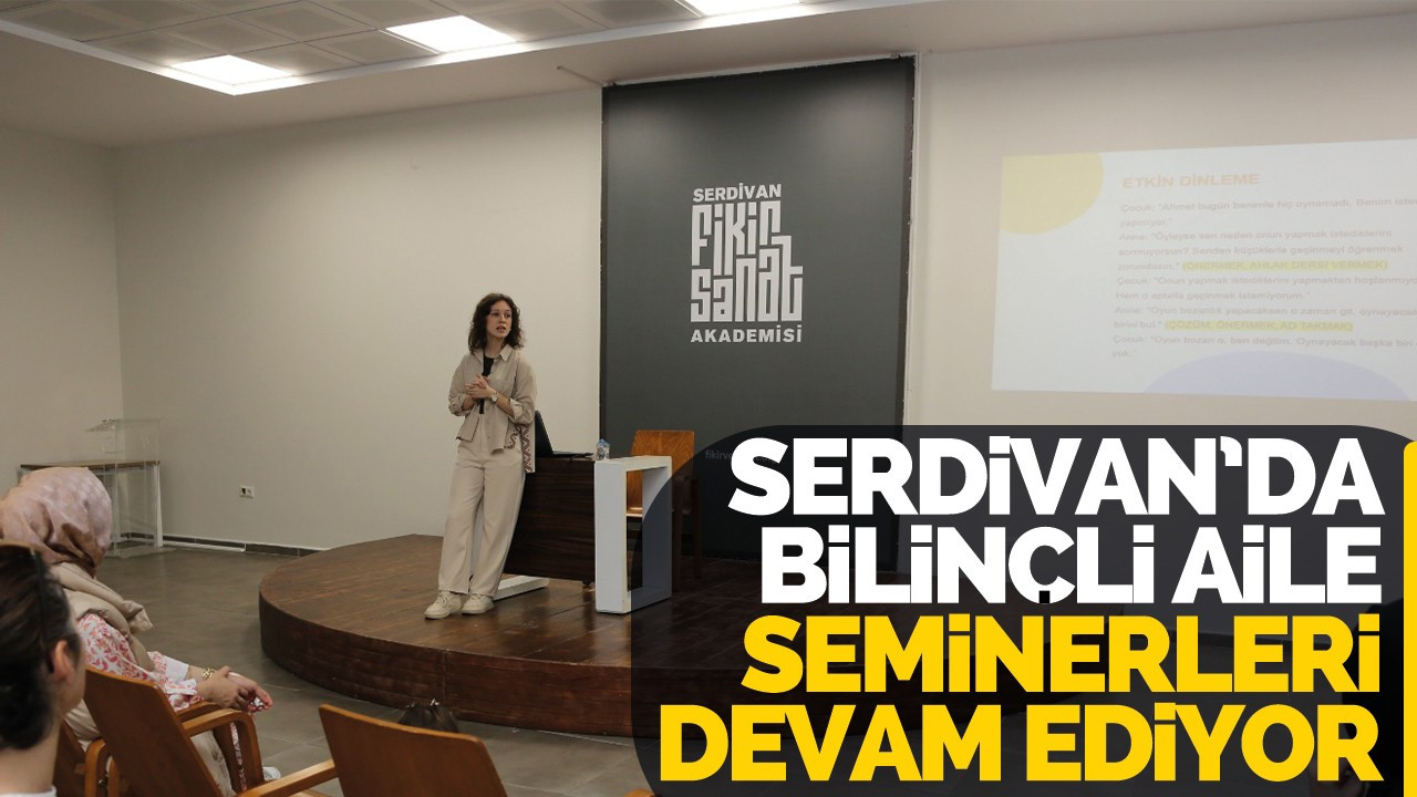 Serdivan’da Bilinçli Aile Seminerleri Devam Ediyor