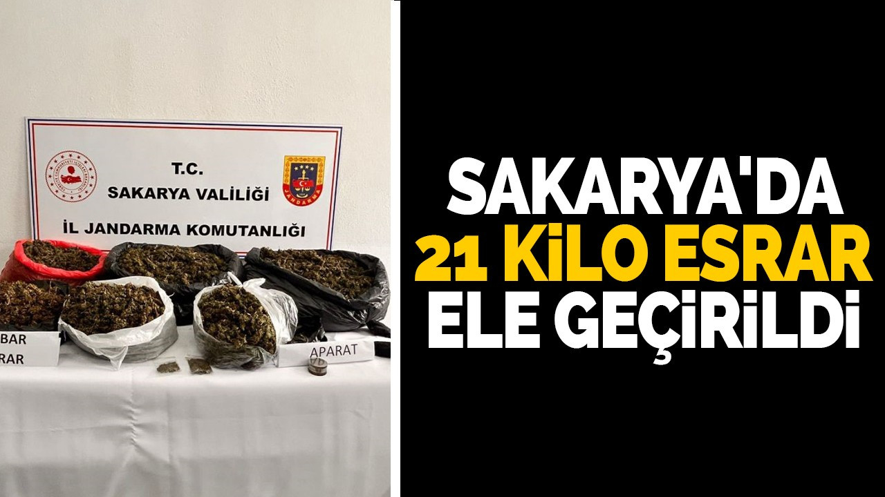 Sakarya'da 21 kilo esrar ele geçirildi