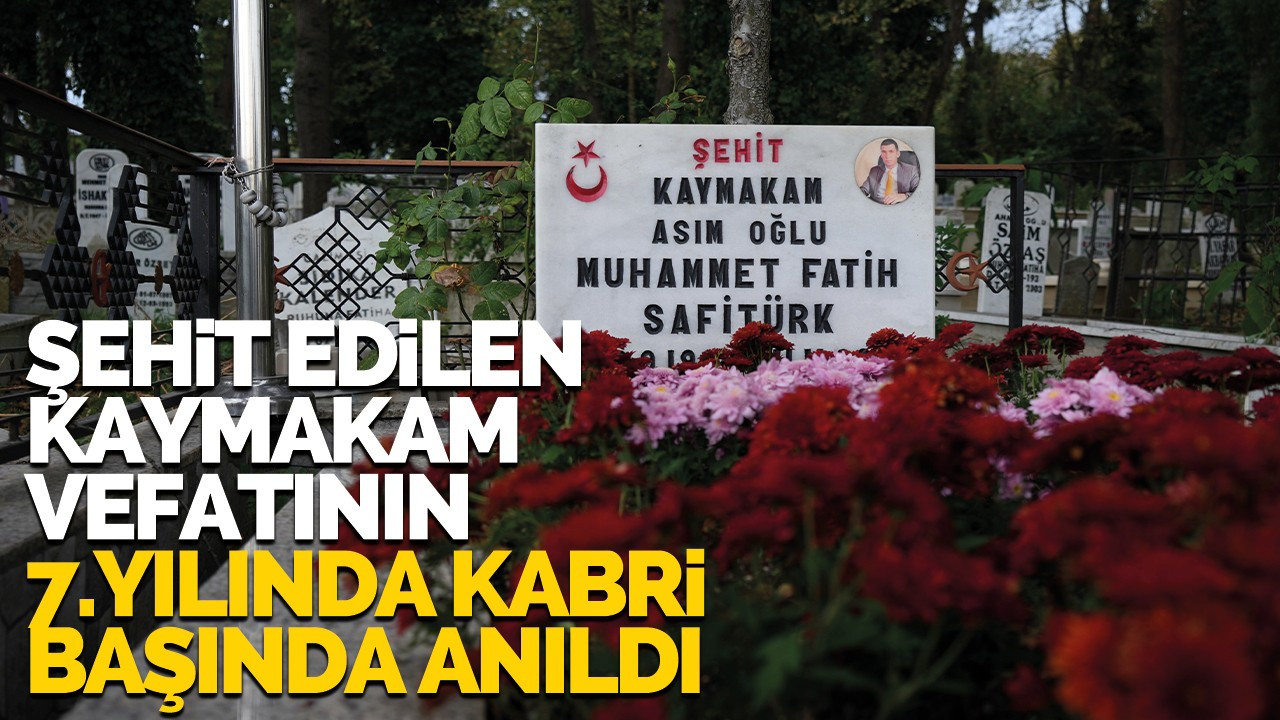 Şehit edilen Kaymakam Safitürk, vefatının 7. yılında kabri başında anıldı