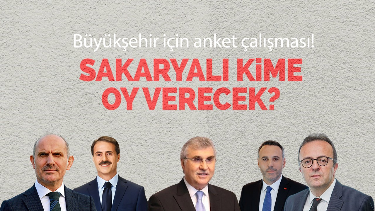 Büyükşehir için anket çalışması! Sakaryalılar kime oy verecek?