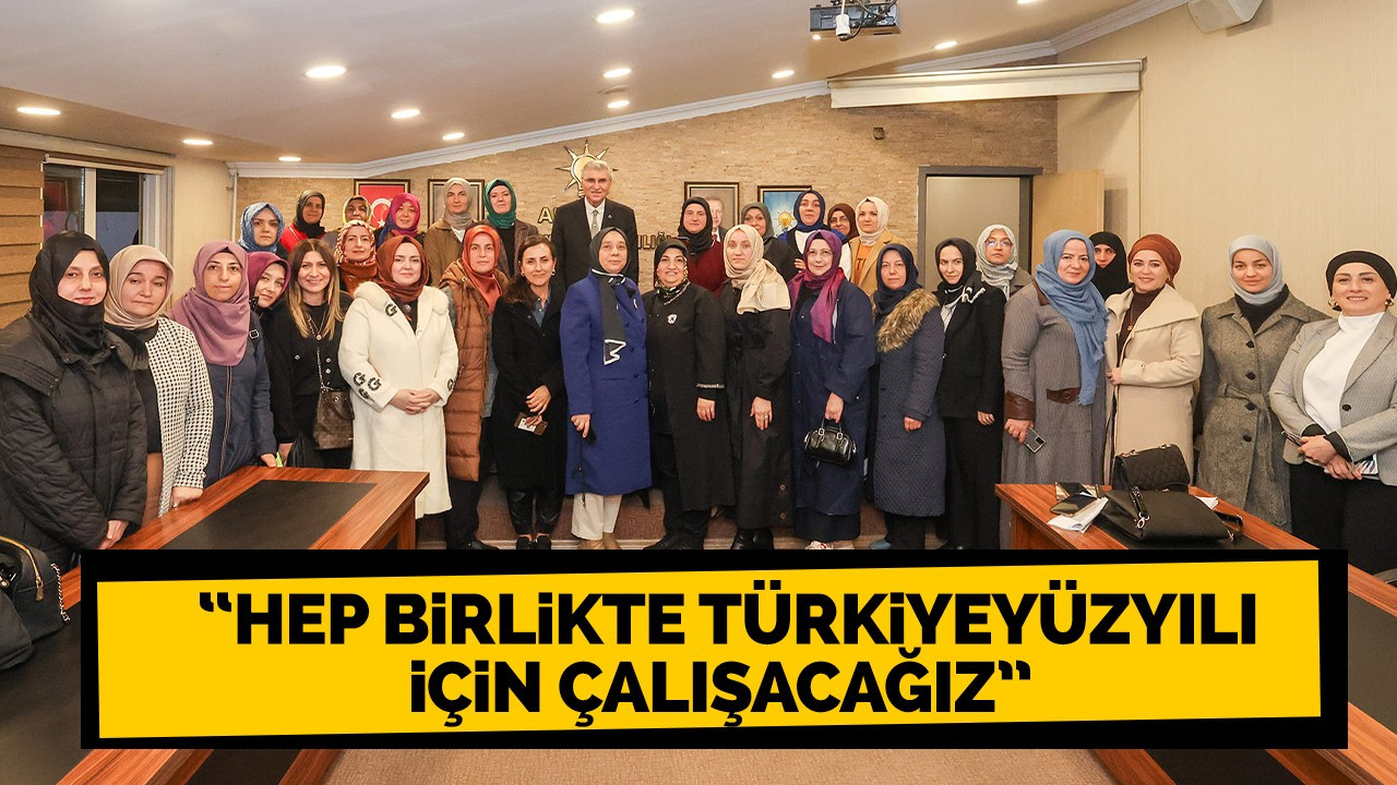 Yüce AK Parti Kadın Kolları Teşkilatı’yla buluştu