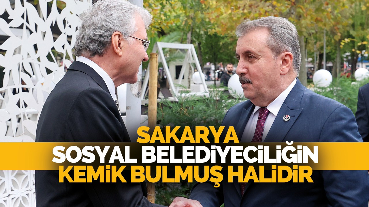 Sakarya sosyal belediyeciliğin kemik bulmuş halidir