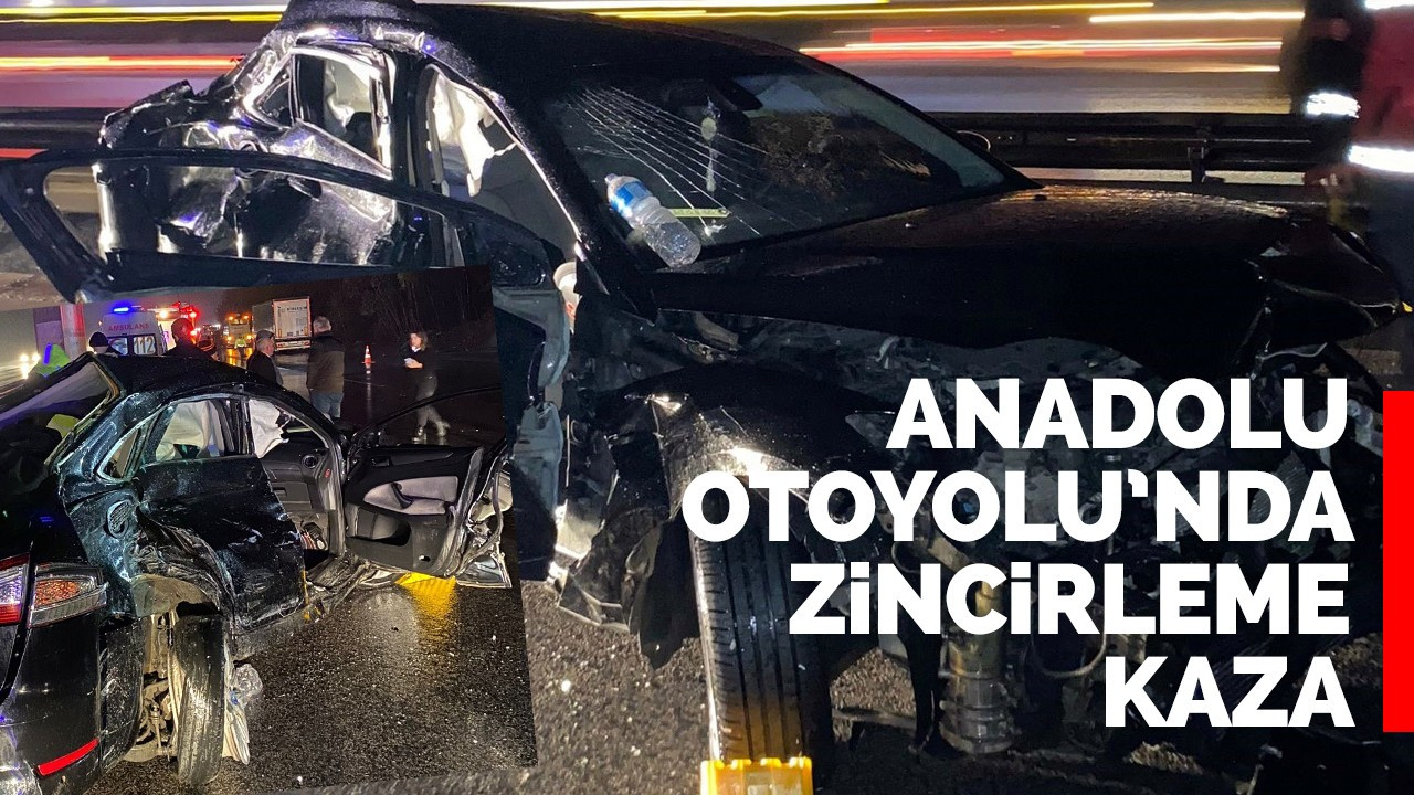 Anadolu Otoyolu’nda zincirleme kaza