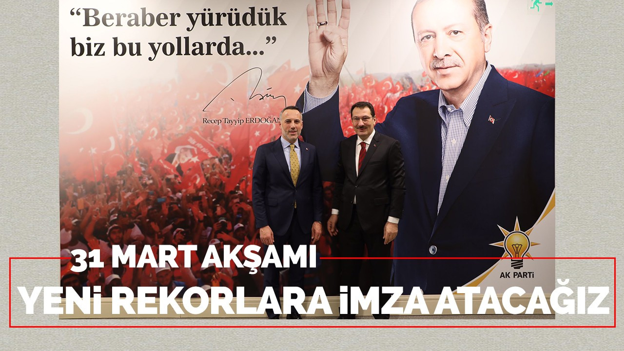 Tever: 31 Mart akşamı yeni rekorlara imza atacağız