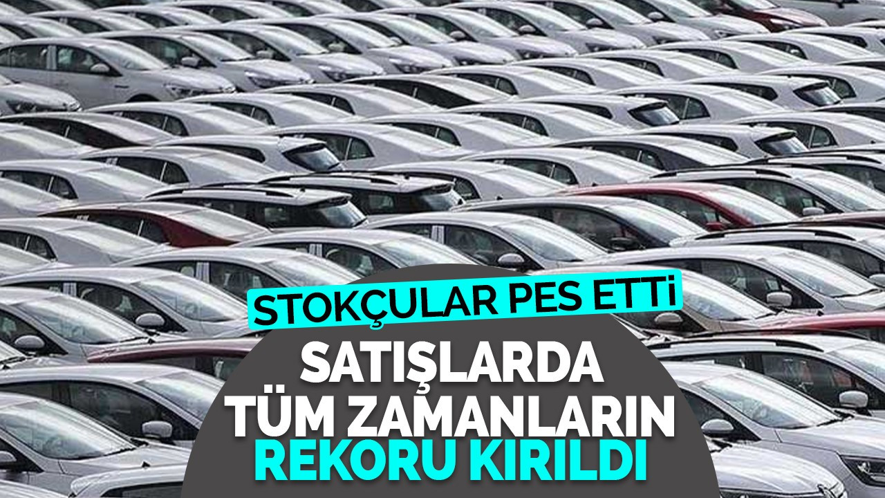 Otomotiv satışında tüm zamanların rekoru kırıldı