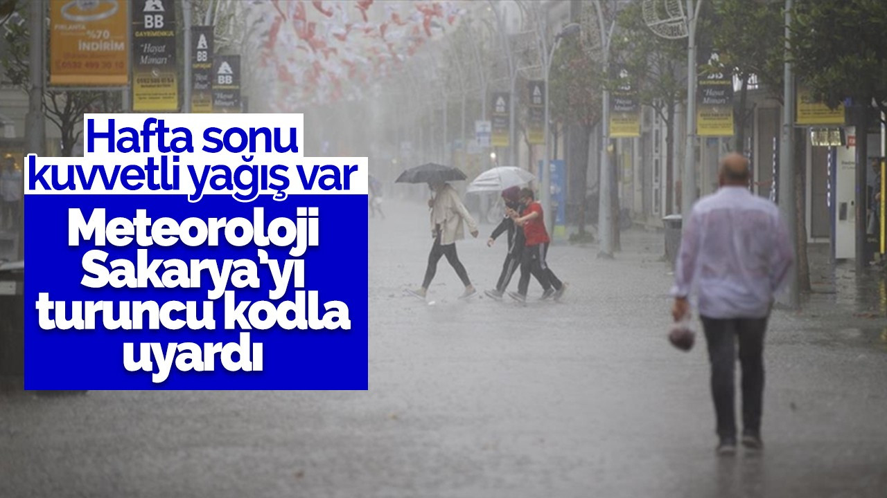 Meteoroloji turuncu kod ile uyardı!