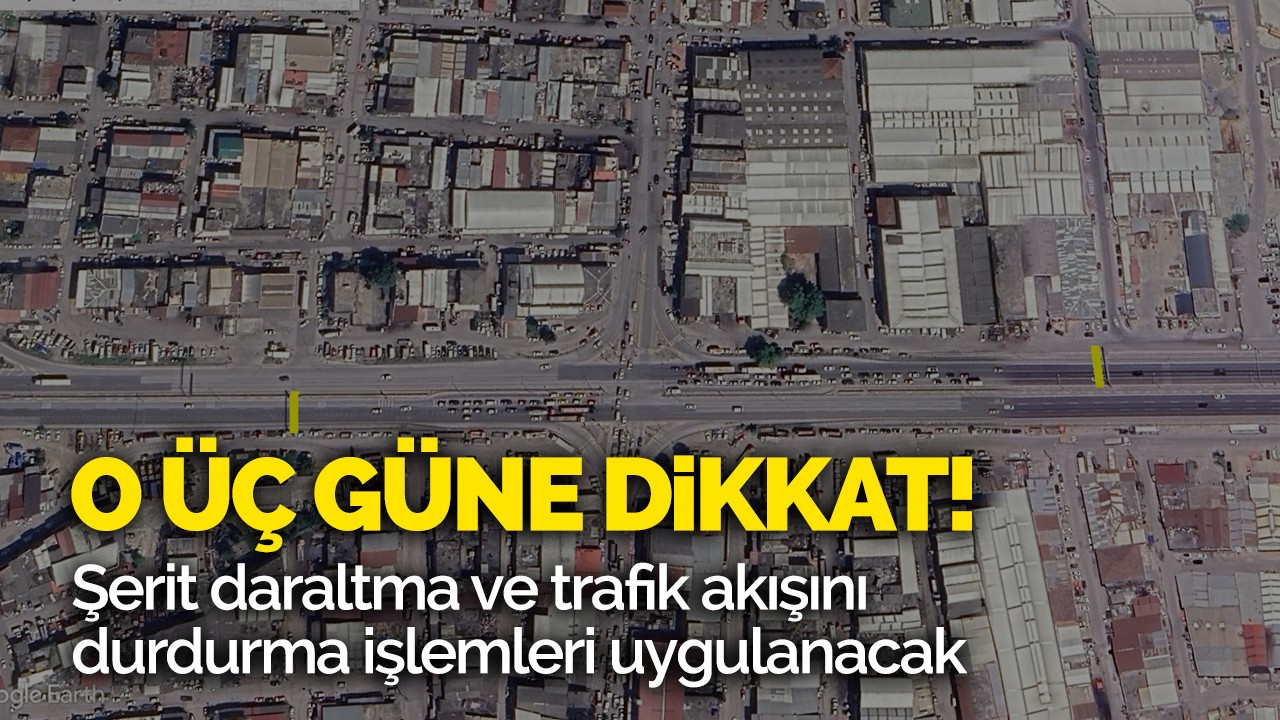 O Üç Güne Dikkat!