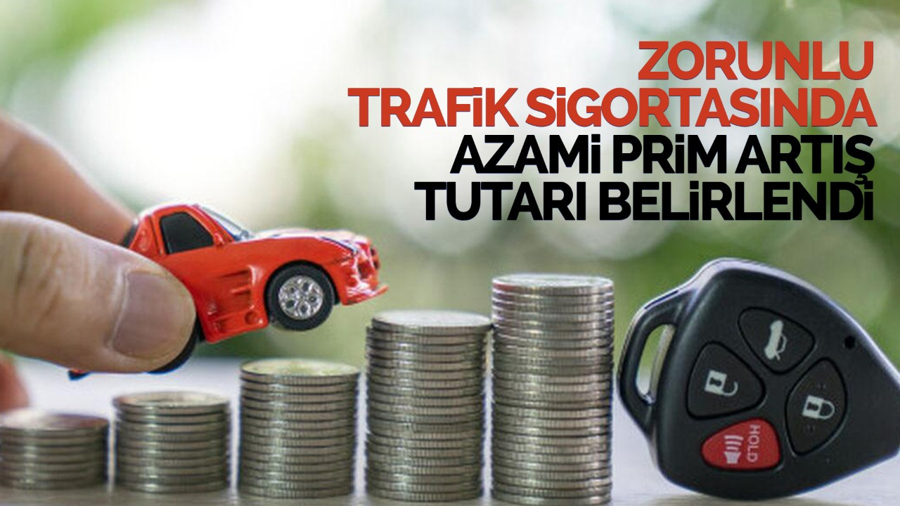 Zorunlu trafik sigortasında azami prim artış tutarı belirlendi