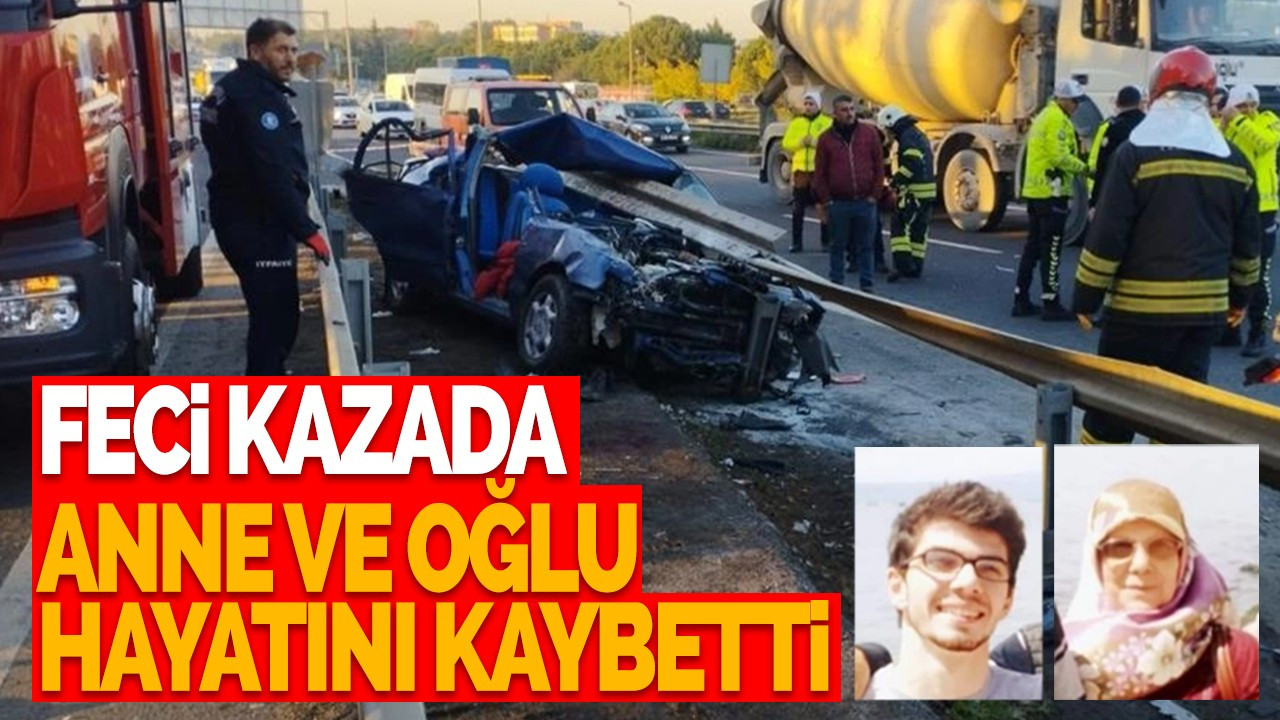 Feci kazada anne ve oğlu hayatını kaybetti