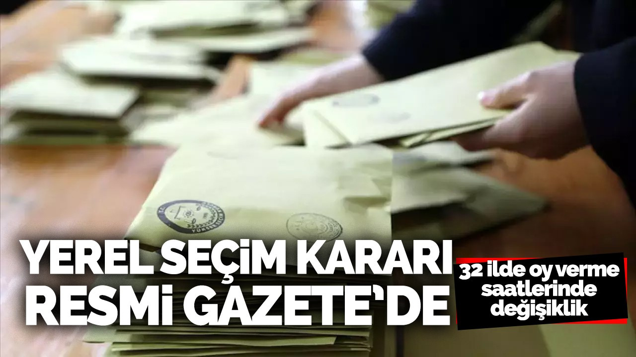 YSK'nin seçim kararlarına göre 32 ilde oy kullanma saatleri değişti!