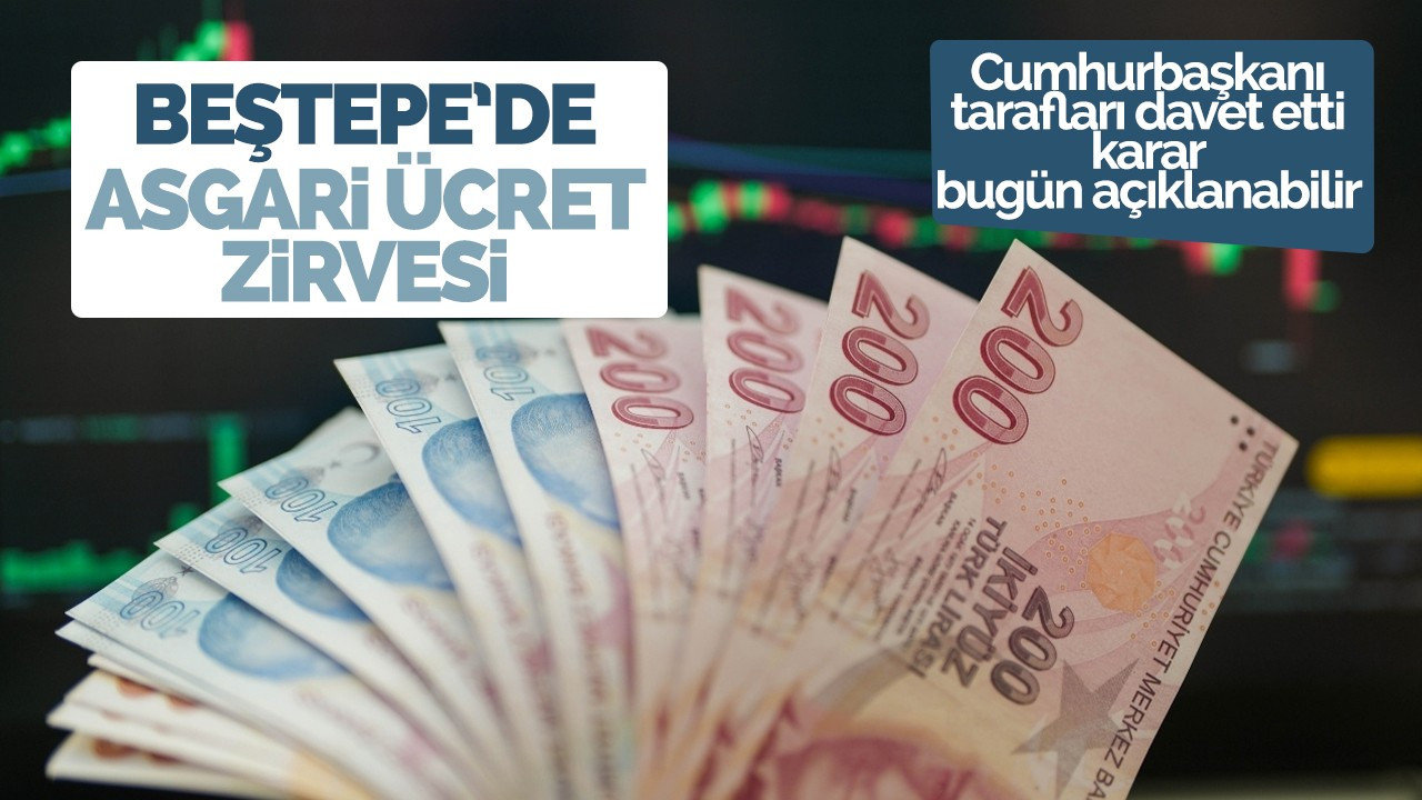 Beştepe'de asgari ücret zirvesi