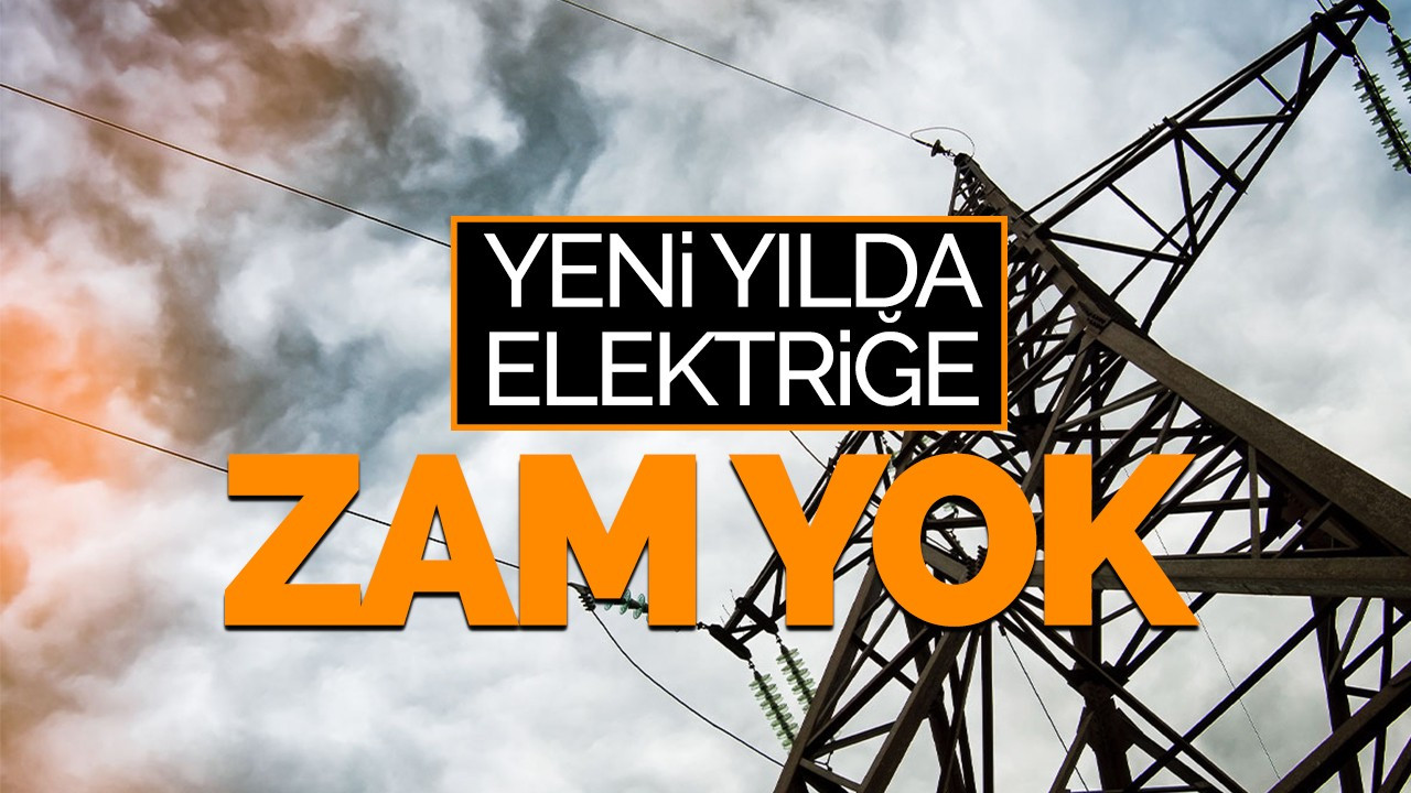 Elektrikte tarife değişmedi! Yeni yılda zam yok