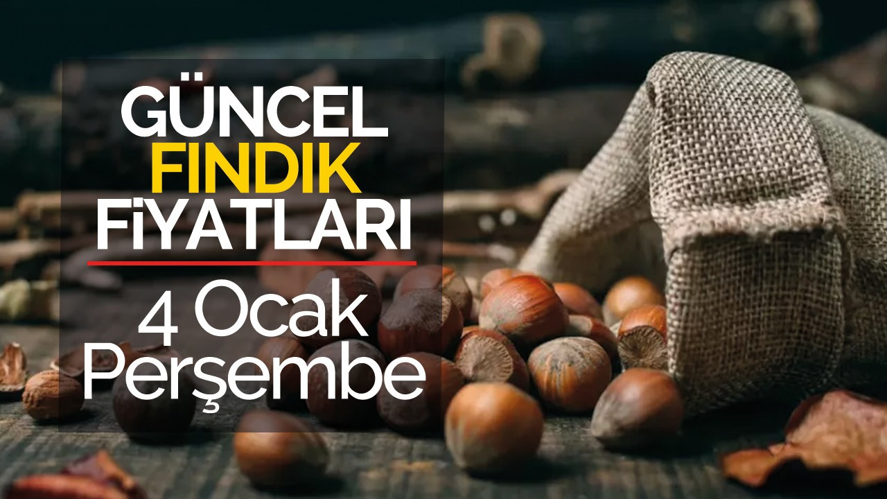 4 Ocak Perşembe Güncel Fındık Fiyatları