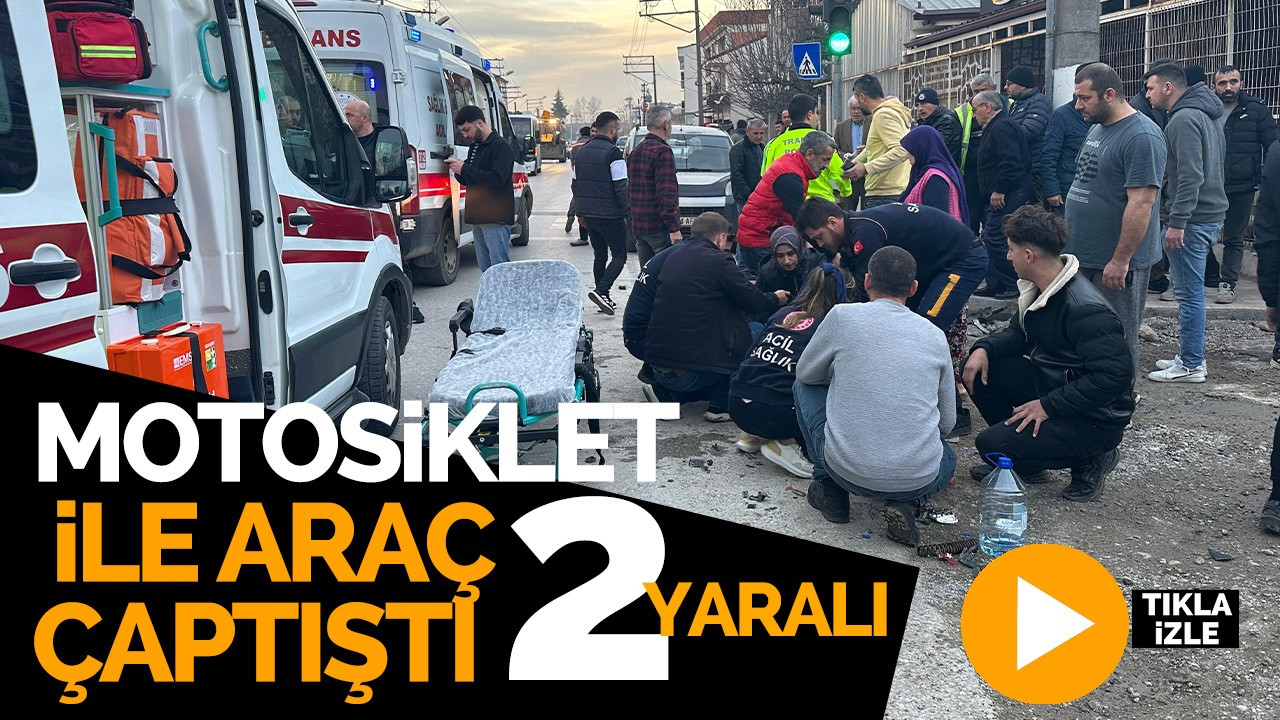 Motosiklet ile araç çarpıştı: 2 Yaralı