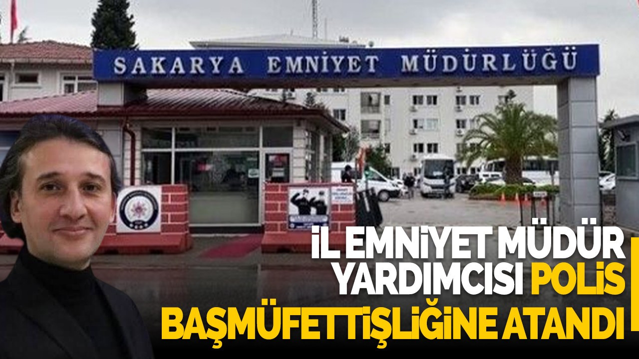 İl Emniyet Müdür Yardımcısı Polis Başmüfettişliğine atandı