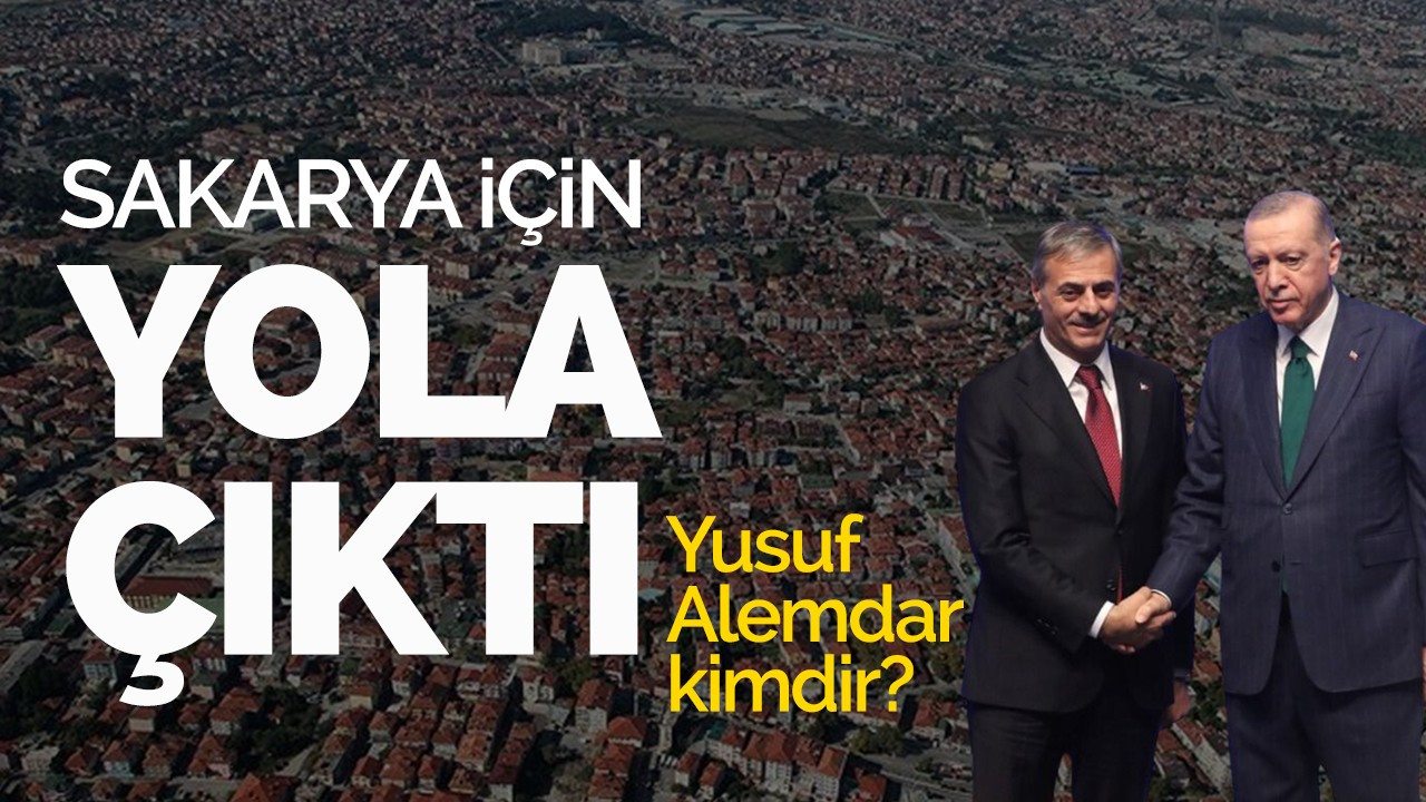 Sakarya'nın adayı Yusuf Alemdar kimdir?