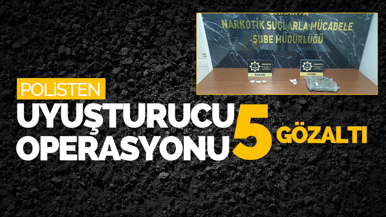 Polisten uyuşturucu operasyonu: 5 gözaltı