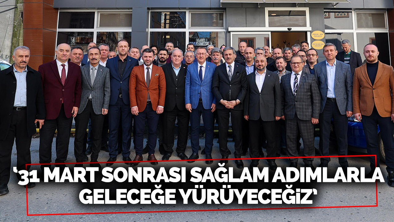 Alemdar: 31 Mart sonrası sağlam adımlarla geleceğe yürüyeceğiz