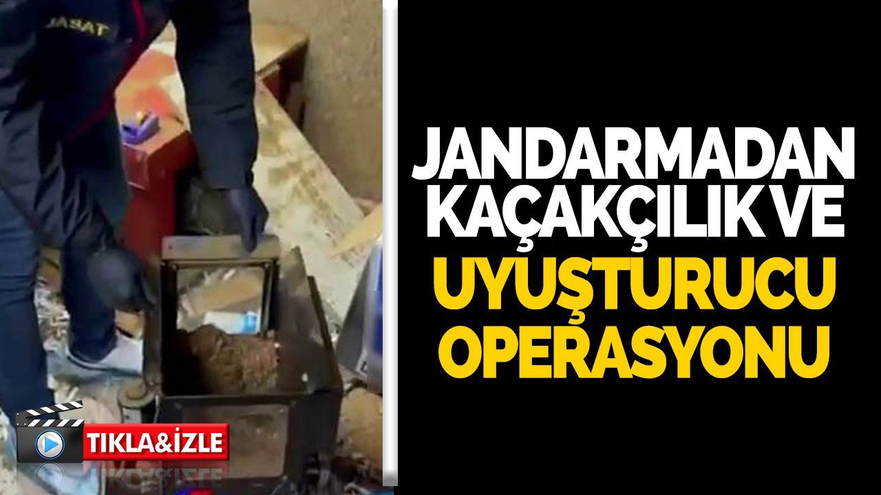 Jandarmadan kaçakçılık ve uyuşturucu operasyonu