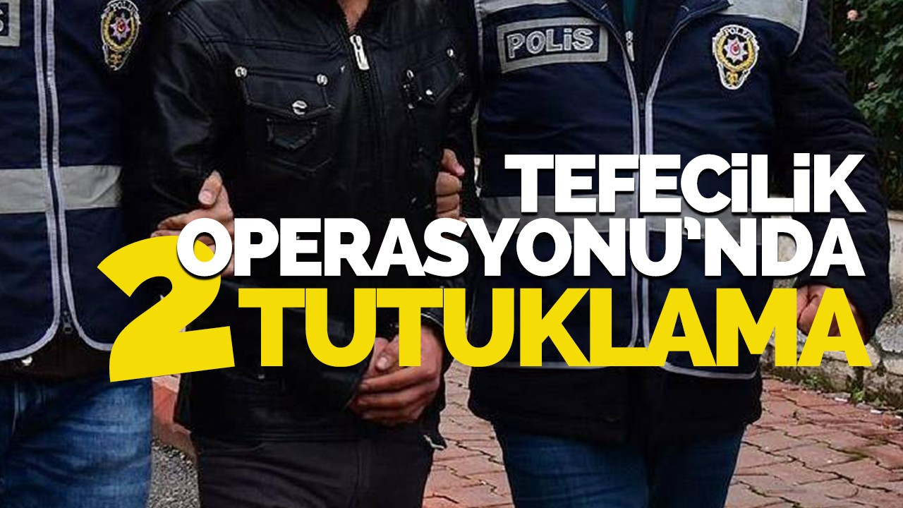 Sakarya’daki tefecilik operasyonunda 2 tutuklama
